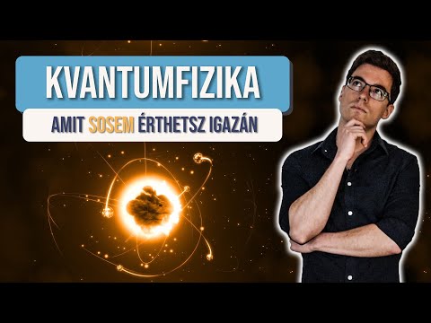 KVANTUMFIZIKA: Amit az iskolában nem nagyon tanítanak (okkal)