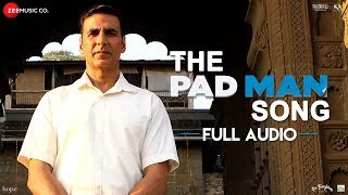 The Pad Man Song - Full Audio | Padman | Akshay Kumar &amp; Sonam Kapoor|Mika|Amit Trivedi |Kausar Munir
