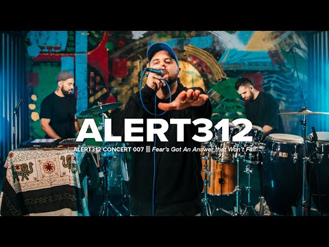 Fear’s Got An Answer that Won’t Fail - Alert312 Concert