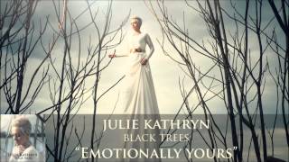 Julie Kathryn - Emotionally Yours [Audio Only]