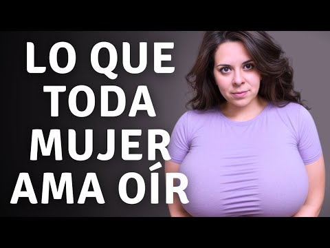 Frases que TODA MUJER MUERE por ESCUCHAR