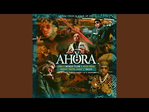 Y Ahora (feat. Alex Rose, Nengo Flow, Randy Nota Loka & Dalex)