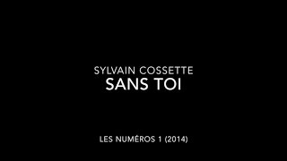 Sylvain Cossette - Sans toi