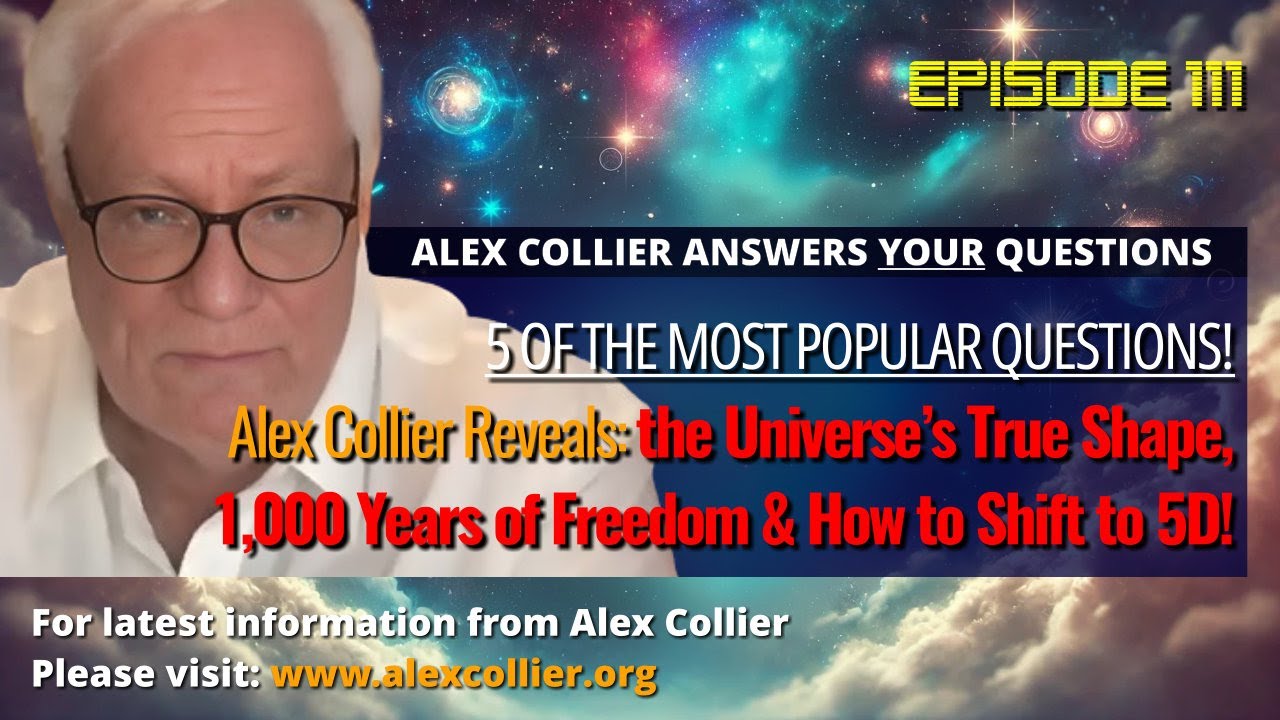 Alex Collier Reveals: the Universe’s True Shape, 1,000 Years of Freedom & How to Shift to 5D!