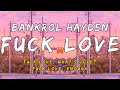 Bankrol Hayden Fuck Love Lyrics