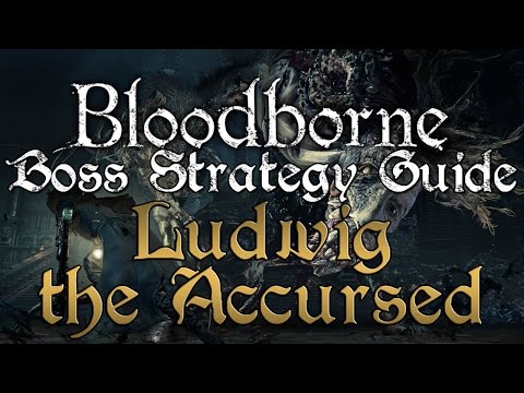 Ludwig the Accursed - Bloodborne Boss Strategy Guide