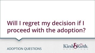 Adoption Questions: Will I regret my decision if I proceed with the adoption?