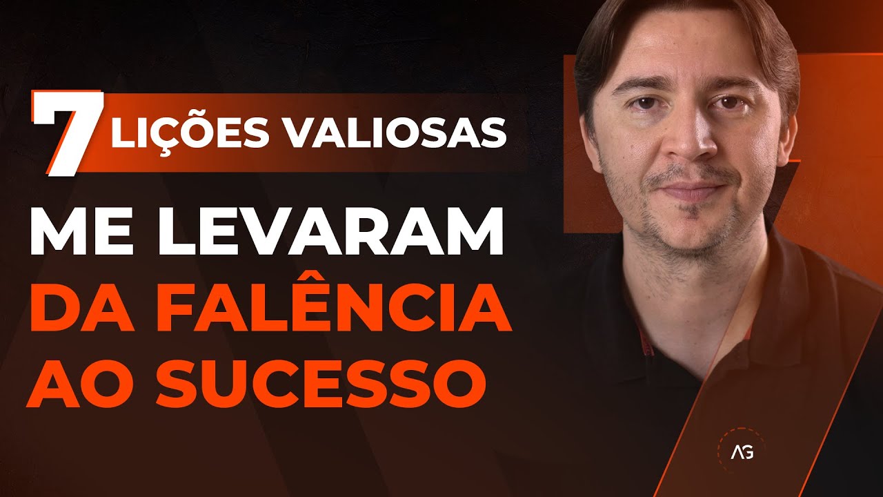 7 LIÇÕES QUE ME AJUDARAM A SAIR DA FALÊNCIA E TER UM EMPRESA DE SUCESSO