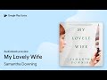 My Lovely Wife by Samantha Downing · Audiobook preview