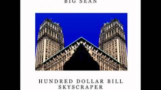 BIG SEAN FT. MAC MILLER -- HUNDRED DOLLAR BILL SKYSCRAPER *Free Download*