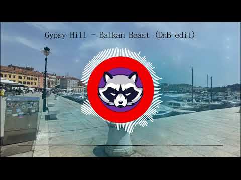 Gypsy Hill - Balkan Beast (Drum and Bass Edit)