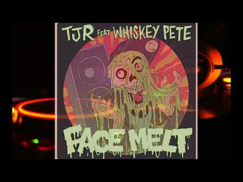 TJR ft Whiskey Pete - Face Melt (TJR remix)