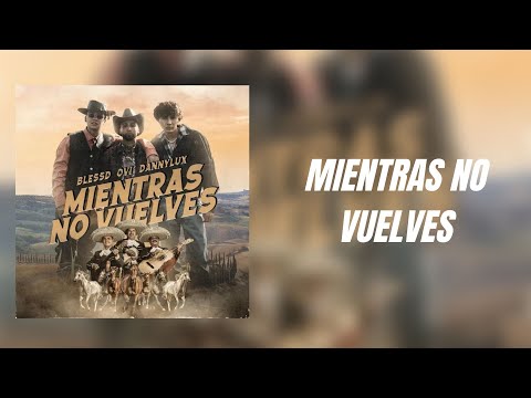 Mientras no vuelves - Ovi X Blessd X dannylux