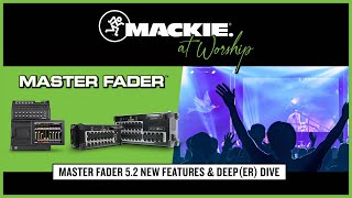 Video thumbnail for Master Fader 5.2 New Features & Deep(er) Dive - Mackie At Worship Webinar by MackieTV