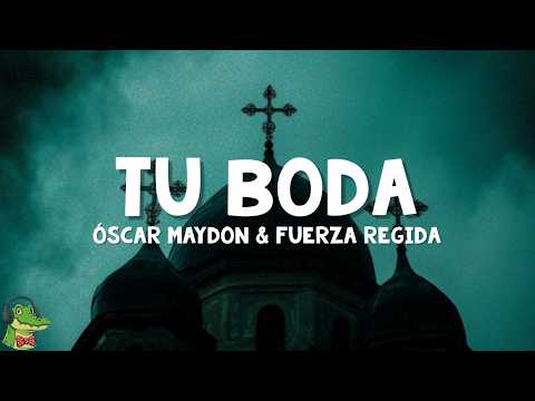 Oscar Maydon & Fuerza Regida - Tu Boda (Letra)
