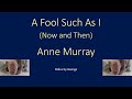 Anne Murray   A Fool Such As I  KARAOKE