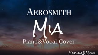 Mia / Aerosmith【Piano&amp;Vocal Cover】Matilda&amp;Mieux