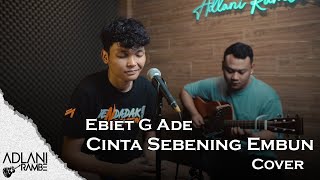Download lagu Cinta Sebening Embun - Ebiet G. Ade | Adlani Rambe (Cover   Lyric) mp3