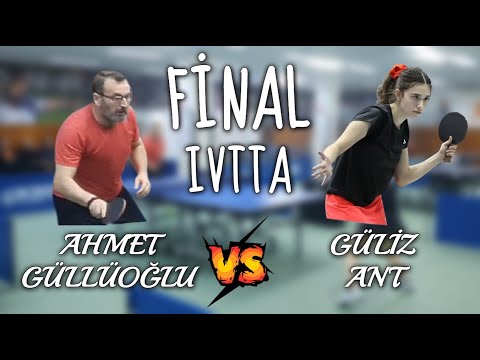 "FİNAL" IVTTA | Ahmet Güllüoğlu - Güliz Ant
