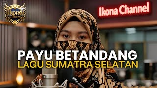 Download lagu Payu Betandang | Lagu Daerah Sumatera Selatan | Lagu Sumsel | Sumsel  mp3