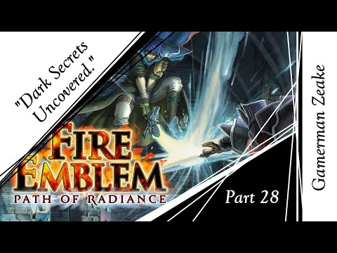 Let's Play Fire Emblem: Path Of Radiance Part 28 | "Dark Secrets Uncovered."