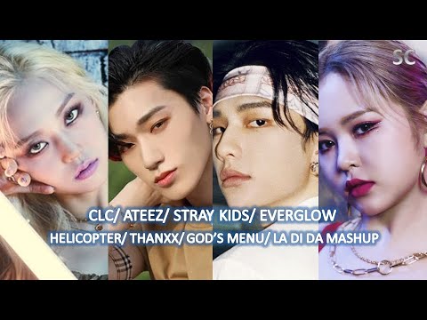 CLC/ ATEEZ/ STRAY KIDS/ EVERGLOW - HELICOPTER/ THANXX/ GOD'S MENU/ LA DI DA MASHUP