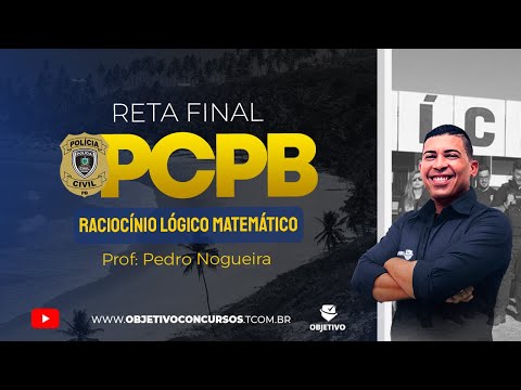 RETA FINAL PCPB | RLM: Lógica da Argumentação - Prof. Pedro Nogueira. Objetivo Concursos.