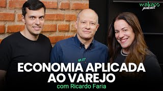 Economia aplicada ao varejo, com Ricardo Faria