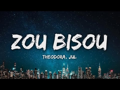 Theodora, Jul - ZOU BISOU (Lyrics)