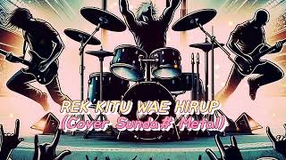 Download lagu REK KITU WAE HIRUP#Cover Sunda Version Metal#@T$channel mp3