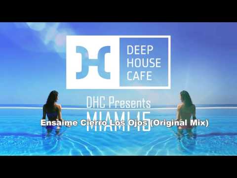 Ensaime Cierro Los Ojos (Original Mix) [Deep House Cafe]