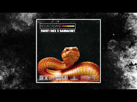 FAUST I ❌ DEX ❌ X SANDACHET - NOUA CADANE