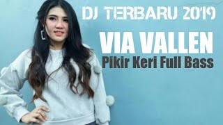 Download lagu DJ terbaru 2019 full bass - Via Vallen full pikir keri paling enak mp3 Download lagu DJ terbaru 2019 full bass - Via Vallen full pikir keri paling enak mp3