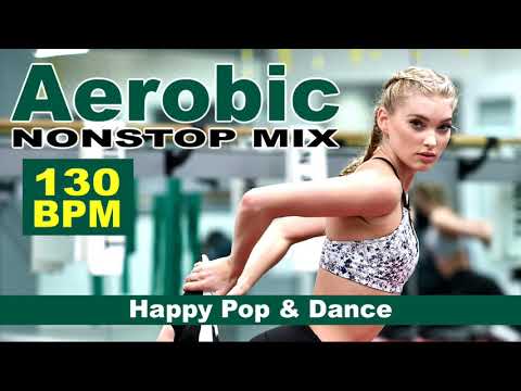 Aerobic Happy Pop & Dance (Mixed Compilation For Fitness & Workout 130 Bpm/32 Count)