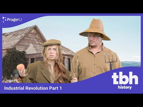 TBH History: Industrial Revolution Part 1