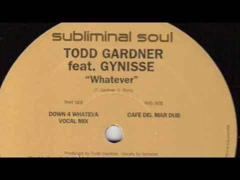 Todd Gardner f Gynisse - Whatever (Vocal Mix)!
