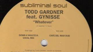 Todd Gardner f Gynisse - Whatever (Vocal Mix)!