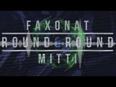 Faxonat & MITTI - Round & Round