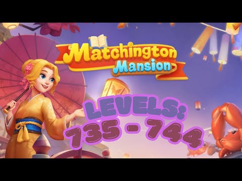 Matchington Mansion Levels 735-744