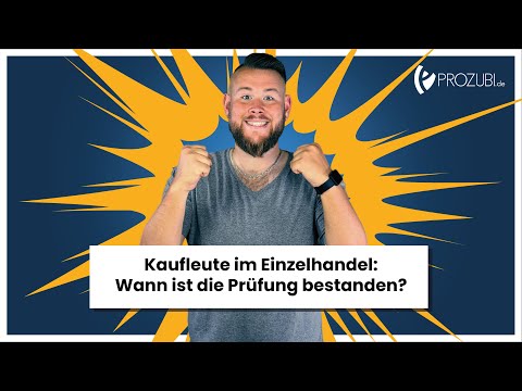Die Endnote: Wann ist die Prüfung bestanden? | IHK-Prüfung Kaufleute im Einzelhandel