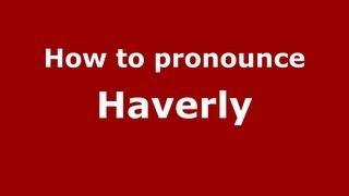 How to pronounce Haverly