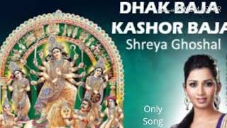 Dhak Baja Kashor Baja Song Shreya Ghoshal Durga Pu