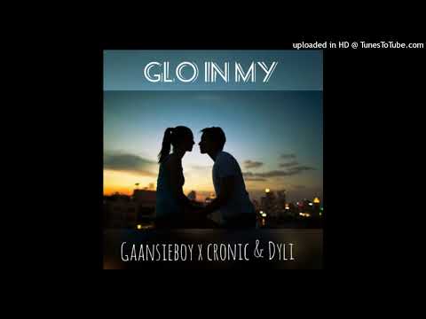 GaansieBoy feat Cronic & Dylie - Glo In My
