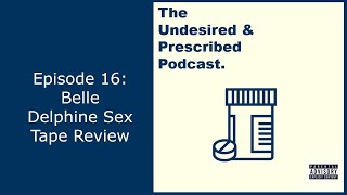 Ep 16: Belle Delphine's Sex Tape Review
