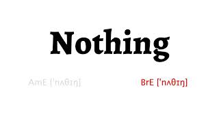How to Pronounce nothing in American English and British English