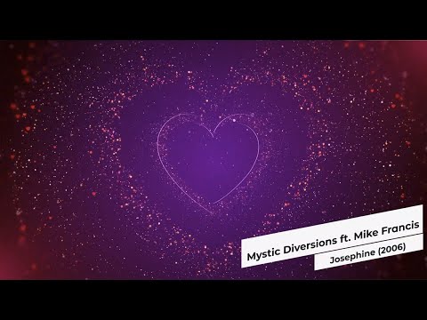 Mystic Diversions ft. Mike Francis - Josephine (2006)