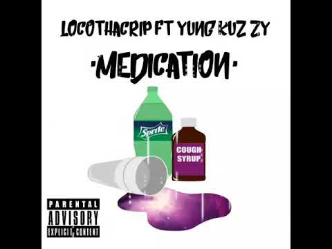 Medication - LocoThaCrip Ft Yung Kuzzy