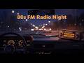 80s Synthwave Love Songs Night Drive Compilation Emotional Retro FM Radio Mix 80s FM Radio Night