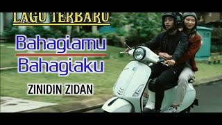 Download lagu Zinidin Zidan bahagiamu bahagiaku lirik video mp3 Download lagu Zinidin Zidan bahagiamu bahagiaku lirik video mp3
