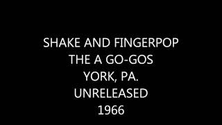 SHAKE AND FINGERPOP   THE A GO GOS   UNRELEASED 1966
